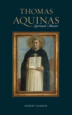 Toma de Aquino: Maestru spiritual - Thomas Aquinas: Spiritual Master