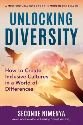 Unlocking Diversity: Cum să creăm culturi incluzive într-o lume a diferențelor - Unlocking Diversity: How to Create Inclusive Cultures in a World of Differences
