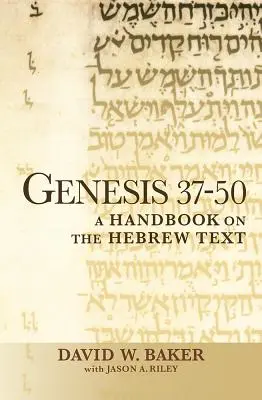 Geneza 37-50: Un manual privind textul ebraic - Genesis 37-50: A Handbook on the Hebrew Text