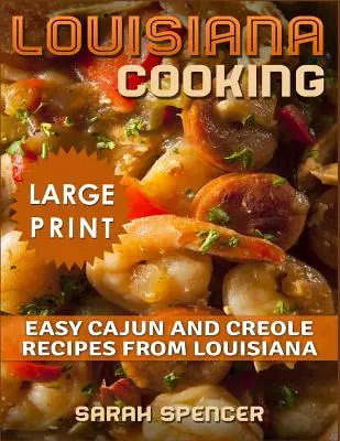 Louisiana Cooking *** Large Print Edition***: Rețete Cajun și Creole ușoare din Louisiana - Louisiana Cooking *** Large Print Edition***: Easy Cajun and Creole Recipes from Louisiana