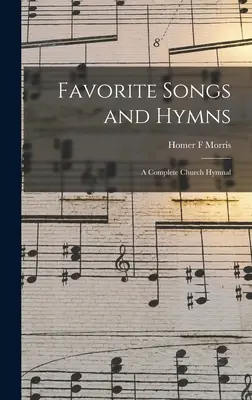 Cântece și imnuri preferate: un imnar bisericesc complet - Favorite Songs and Hymns: a Complete Church Hymnal