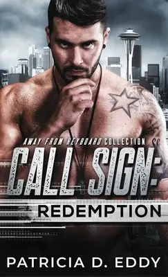 Semn de apel: Redemption: Un Away From Keyboard Romantic Suspense Standalone - Call Sign: Redemption: An Away From Keyboard Romantic Suspense Standalone