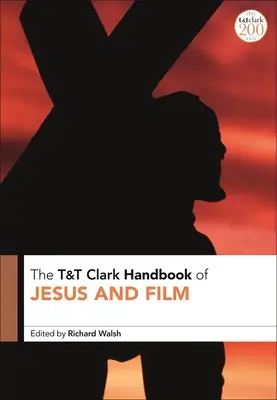 T&T Clark Manual de Iisus și Film - T&T Clark Handbook of Jesus and Film