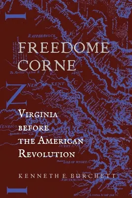 Freedome Corne: Virginia înainte de Revoluția Americană - Freedome Corne: Virginia before the American Revolution