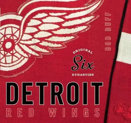 Șase dinastii originale: Detroit Red Wings - Original Six Dynasties: The Detroit Red Wings