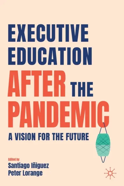 Educația executivilor după pandemie: O viziune pentru viitor - Executive Education After the Pandemic: A Vision for the Future