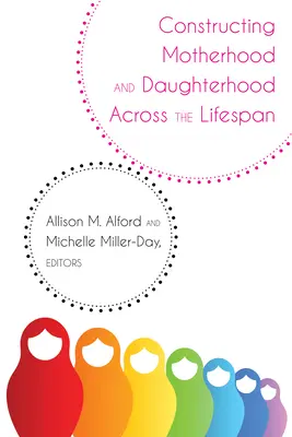 Construirea maternității și a fiicei de-a lungul întregii vieți - Constructing Motherhood and Daughterhood Across the Lifespan