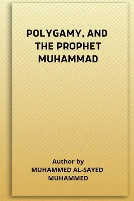 Poligamia și profetul Muhammad - Polygamy, and the Prophet Muhammad