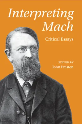 Interpretarea lui Mach: Eseuri critice - Interpreting Mach: Critical Essays