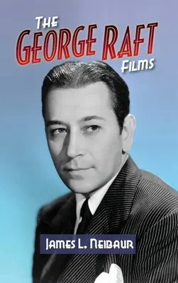 Filmele lui George Raft (hardback) - The George Raft Films (hardback)