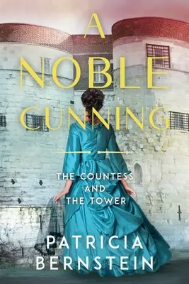 O nobilă viclenie: Contesa și turnul - A Noble Cunning: The Countess and the Tower