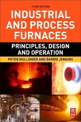 Industrial and Process Furnaces: Principii, proiectare și funcționare - Industrial and Process Furnaces: Principles, Design and Operation