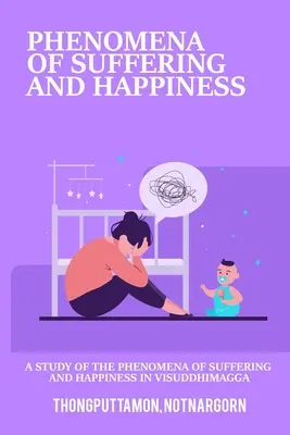 Un studiu al fenomenelor suferinței și fericirii în Visuddhimagga - A Study of the Phenomena of Suffering and Happiness in Visuddhimagga
