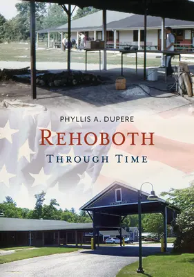 Rehoboth prin timp - Rehoboth Through Time