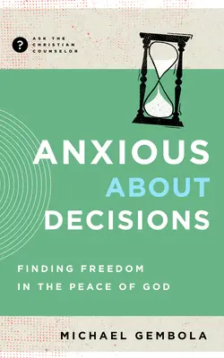 Anxietatea deciziilor: Găsirea libertății în pacea lui Dumnezeu - Anxious about Decisions: Finding Freedom in the Peace of God
