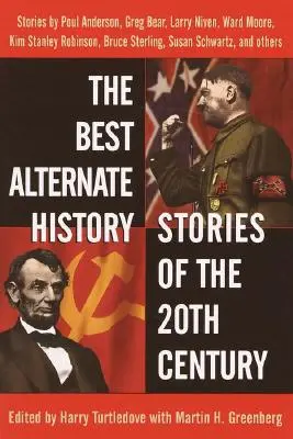 Cele mai bune povestiri de istorie alternativă ale secolului XX: Povestiri - The Best Alternate History Stories of the 20th Century: Stories