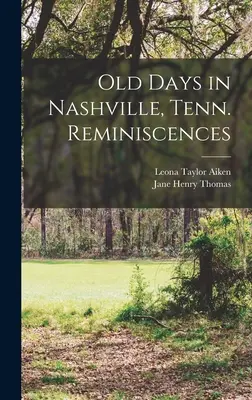 Zile vechi în Nashville, Tenn. Reminiscențe - Old Days in Nashville, Tenn. Reminiscences
