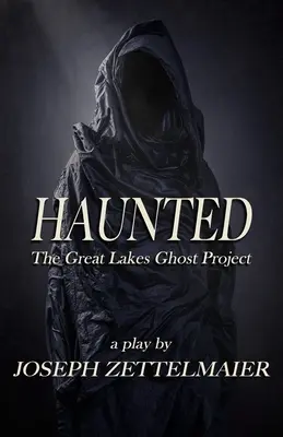 Bântuit: Proiectul fantomelor din Marile Lacuri - Haunted: The Great Lakes Ghost Project