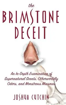 Brimstone Deceit: O examinare în profunzime a aromelor supranaturale, a mirosurilor din alte lumi și a miasmelor monstruoase - Brimstone Deceit: An In-Depth Examination of Supernatural Scents, Otherworldly Odors, and Monstrous Miasmas