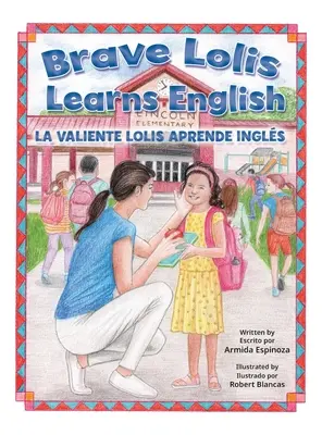 Brave Lolis Learns English / LA VALIENTE LOLIS APRENDE INGLS (BILINGUAL BOOK: English & Spanish): English & Spanish): English & S - Brave Lolis Learns English / LA VALIENTE LOLIS APRENDE INGLS (BILINGUAL BOOK: English & Spanish): English & Spanish): English & Spanish): English & S