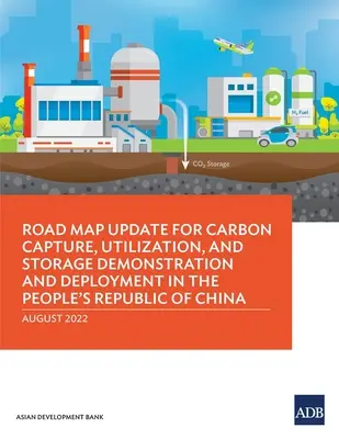 Actualizarea foii de parcurs pentru demonstrarea și implementarea captării, utilizării și stocării carbonului în Republica Populară Chineză - Road Map Update for Carbon Capture, Utilization, and Storage Demonstration and Deployment in the People's Republic of China