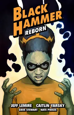 Black Hammer Volumul 7: Reborn Part Three - Black Hammer Volume 7: Reborn Part Three