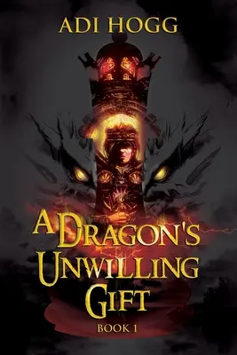 Darul nedorit al unui dragon (A Dragon's Unwilling Gift) - A Dragon's Unwilling Gift
