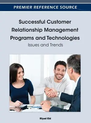 Programe și tehnologii de succes pentru gestionarea relațiilor cu clienții: Probleme și tendințe - Successful Customer Relationship Management Programs and Technologies: Issues and Trends
