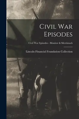 Episoadele Războiului Civil; Episoadele Războiului Civil - Monitor & Merrimack - Civil War Episodes; Civil War Episodes - Monitor & Merrimack