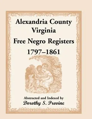 Județul Alexandria, Virginia, Registrul negrilor liberi, 1797-1861 - Alexandria County, Virginia, Free Negro Register, 1797-1861