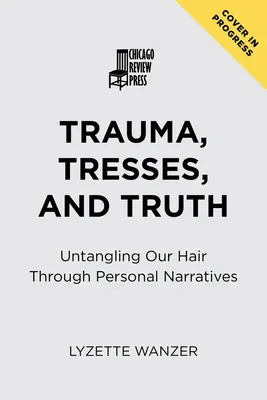 Traume, coafuri și adevăr: Ne descâlcim părul prin intermediul narațiunilor personale - Trauma, Tresses, and Truth: Untangling Our Hair Through Personal Narratives
