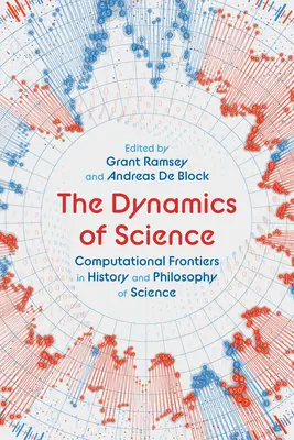 Dinamica științei: Frontiere computaționale în istoria și filosofia științei - The Dynamics of Science: Computational Frontiers in History and Philosophy of Science