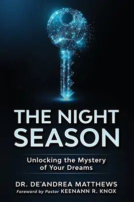 Sezonul de noapte: Dezlegarea misterului viselor tale - The Night Season: Unlocking the Mystery of Your Dreams