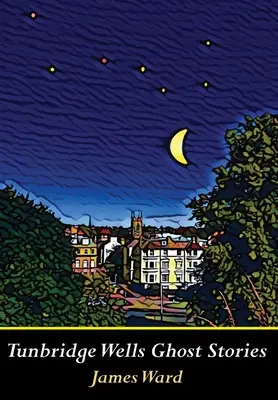 Povestiri cu fantome din Tunbridge Wells - Tunbridge Wells Ghost Stories