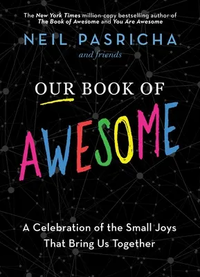 Cartea noastră de grozav: O celebrare a micilor bucurii care ne aduc împreună - Our Book of Awesome: A Celebration of the Small Joys That Bring Us Together