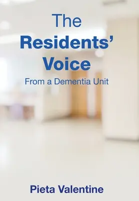 Vocea rezidenților: De la o unitate de demență - The Residents' Voice: From a Dementia Unit