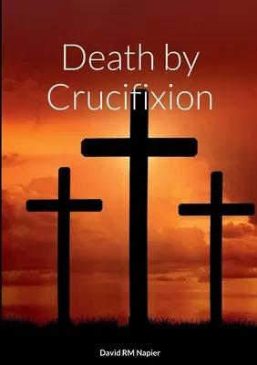 Moartea prin crucificare - Death by Crucifixion