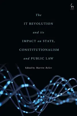 Revoluția IT și impactul său asupra statului, constituționalismului și dreptului public - The It Revolution and Its Impact on State, Constitutionalism and Public Law