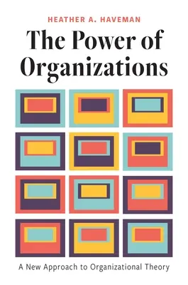Puterea organizațiilor: O nouă abordare a teoriei organizaționale - The Power of Organizations: A New Approach to Organizational Theory