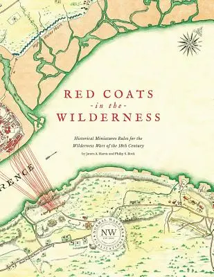 Redcoats in the Wilderness: Reguli istorice în miniatură pentru războaiele din Wilderness din secolul al XVIII-lea - Redcoats in the Wilderness: Historical Miniatures Rules for the Wilderness Wars of the 18th Century