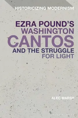 Cântecele din Washington ale lui Ezra Pound și lupta pentru lumină - Ezra Pound's Washington Cantos and the Struggle for Light