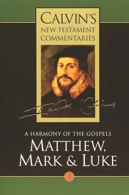 Comentariile lui Calvin despre Noul Testament: Matei, Marcu și Luca - Calvin's New Testament Commentaries: Matthew, Mark & Luke