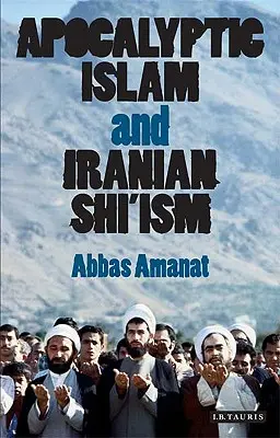Islamul apocaliptic și șiitismul iranian - Apocalyptic Islam and Iranian Shi'ism