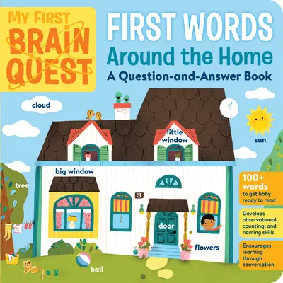 My First Brain Quest Primele cuvinte: Around the Home: A Question-And-Answer Book - My First Brain Quest First Words: Around the Home: A Question-And-Answer Book