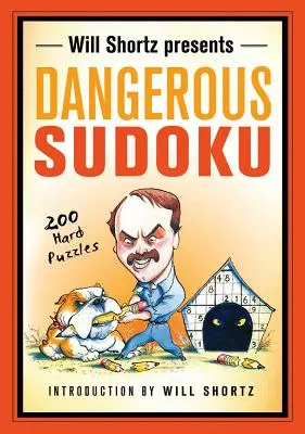 Will Shortz prezintă Dangerous Sudoku: 200 de puzzle-uri dificile - Will Shortz Presents Dangerous Sudoku: 200 Hard Puzzles