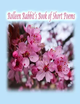 Cartea de poezii scurte a iepurașului Rolleen - Rolleen Rabbit's Book of Short Poems
