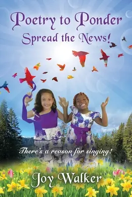 Poezie pentru reflecție: Răspândiți vestea! - Există un motiv pentru a cânta - Poetry To Ponder: Spread the News! - There's a Reason for Singing