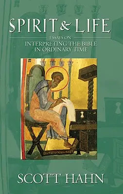 Spirit și viață: Eseuri despre interpretarea Bibliei în timpul obișnuit (Essays on Interpreting the Bible in Ordinary Time) - Spirit & Life: Essays on Interpreting the Bible in Ordinary Time