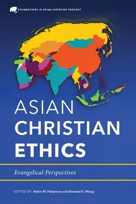 Etica creștină asiatică: Perspective evanghelice - Asian Christian Ethics: Evangelical Perspectives