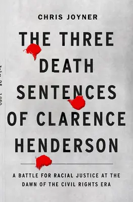 Cele trei condamnări la moarte ale lui Clarence Henderson: O bătălie pentru justiție rasială în zorii erei drepturilor civile - The Three Death Sentences of Clarence Henderson: A Battle for Racial Justice at the Dawn of the Civil Rights Era